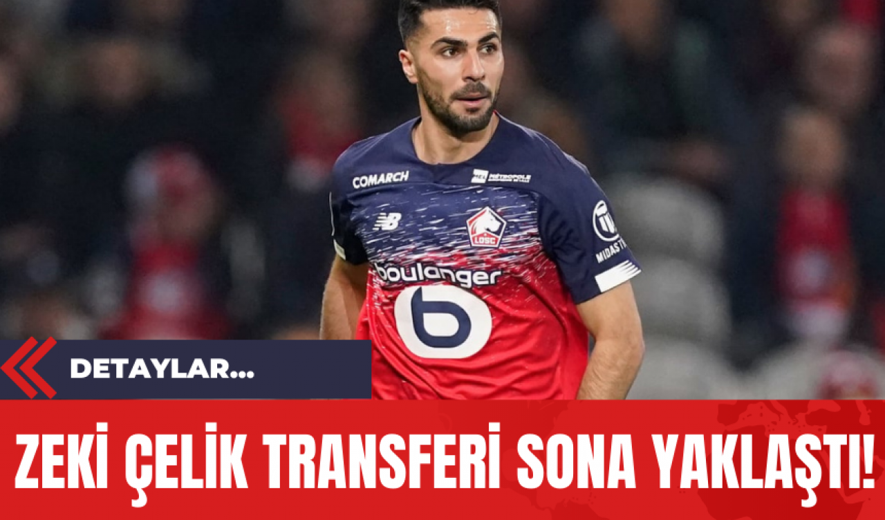 Zeki Çelik Transferi Sona Yaklaştı!