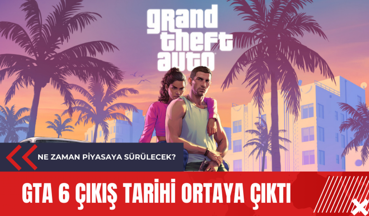 GTA 6 çıkış tarihi ortaya çıktı: Ne zaman piyasaya sürülecek?