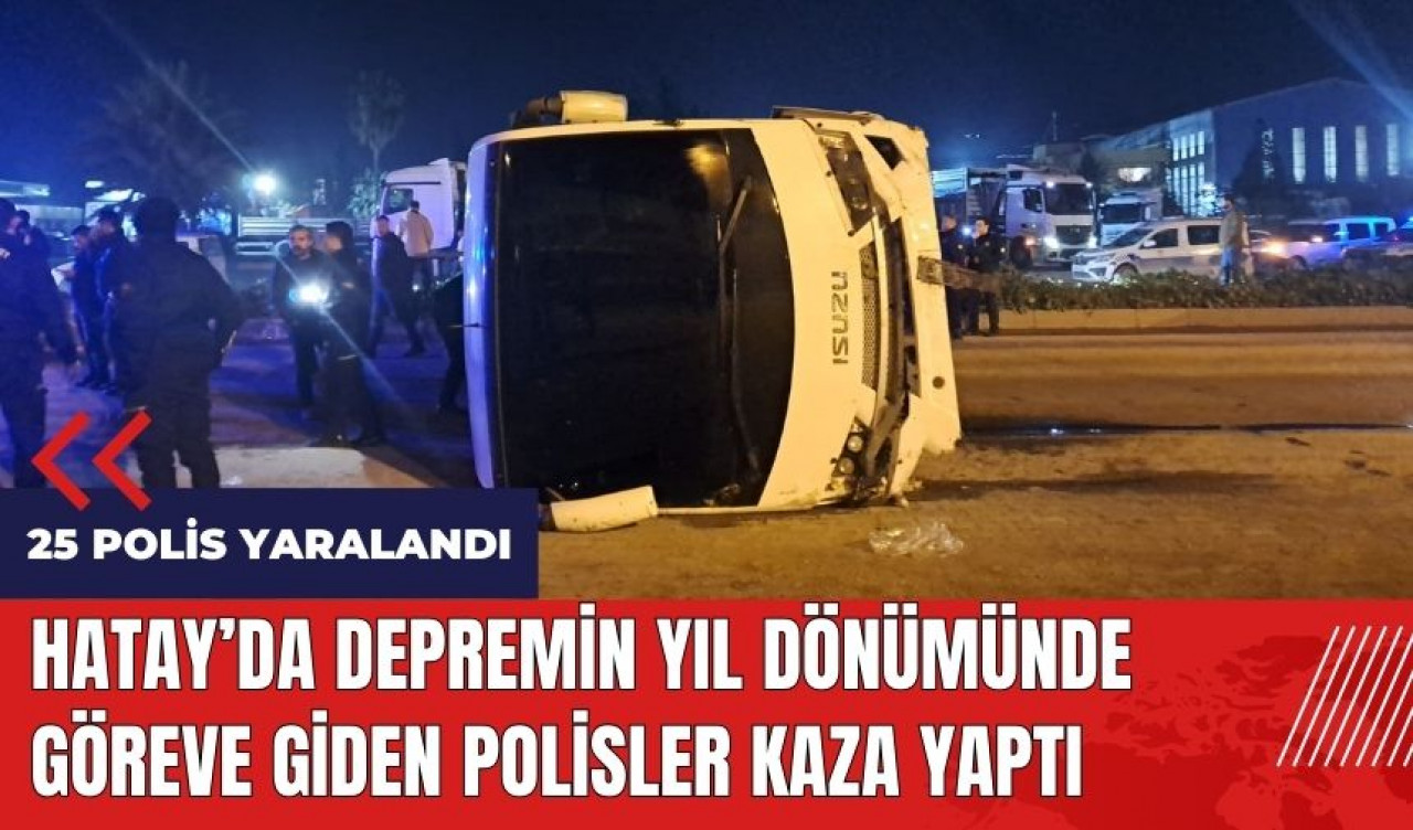 Hatay'da depremin yıl dönümünde göreve giden polisler kaza yaptı