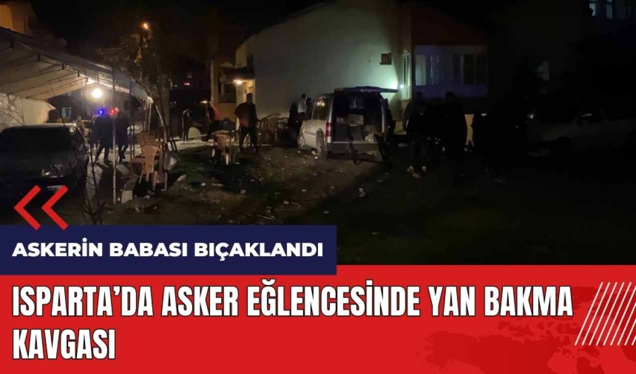 Isparta'da asker eğlencesinde yan bakma kavgası