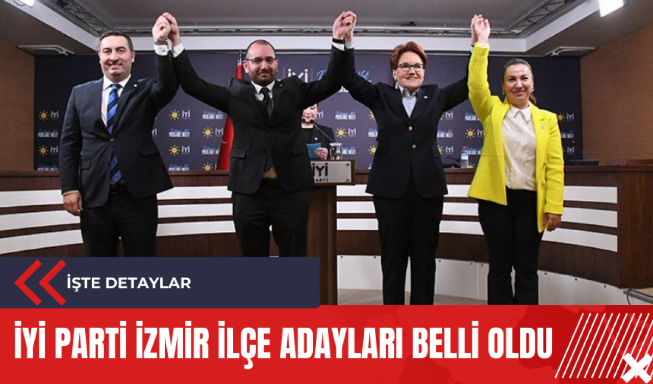 İYİ Parti İzmir ilçe adayları belli oldu