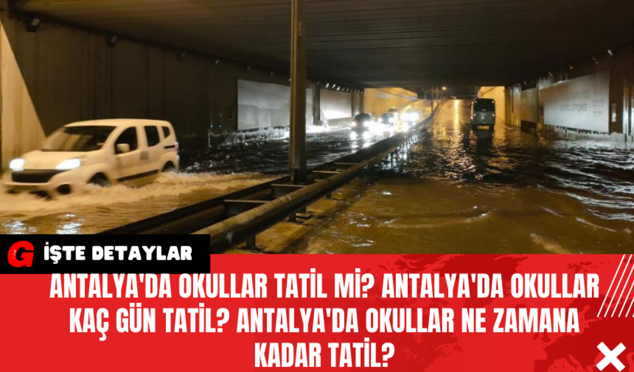 Antalya'da Okullar Tatil Mi? Antalya'da Okullar Kaç Gün Tatil? Antalya'da Okullar Ne Zamana Kadar Tatil?