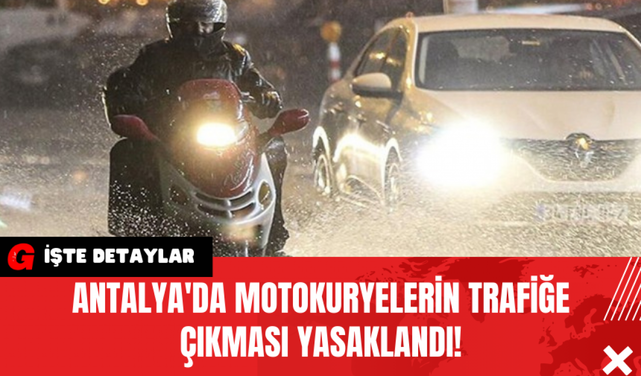 Antalya'da Motokuryelerin Trafiğe Çıkması Yasaklandı!