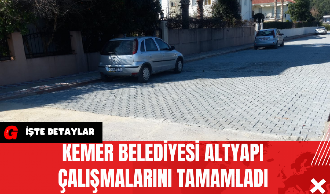 Kemer Belediyesi Altyapı Çalışmalarını Tamamladı