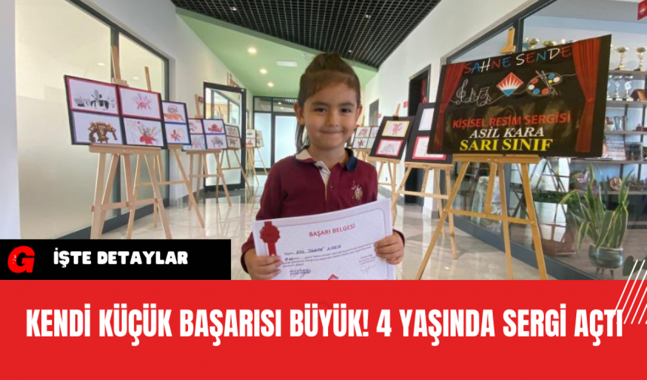 Kendi Küçük Başarısı Büyük! 4 Yaşında Sergi Açtı