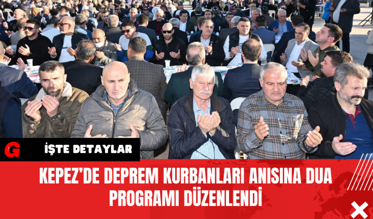 Kepez’de Deprem Kurbanları Anısına Dua Programı Düzenlendi