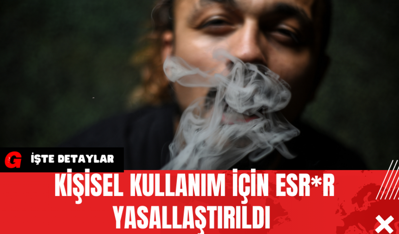 Kişisel Kullanım İçin Esr*r Yasallaştırıldı