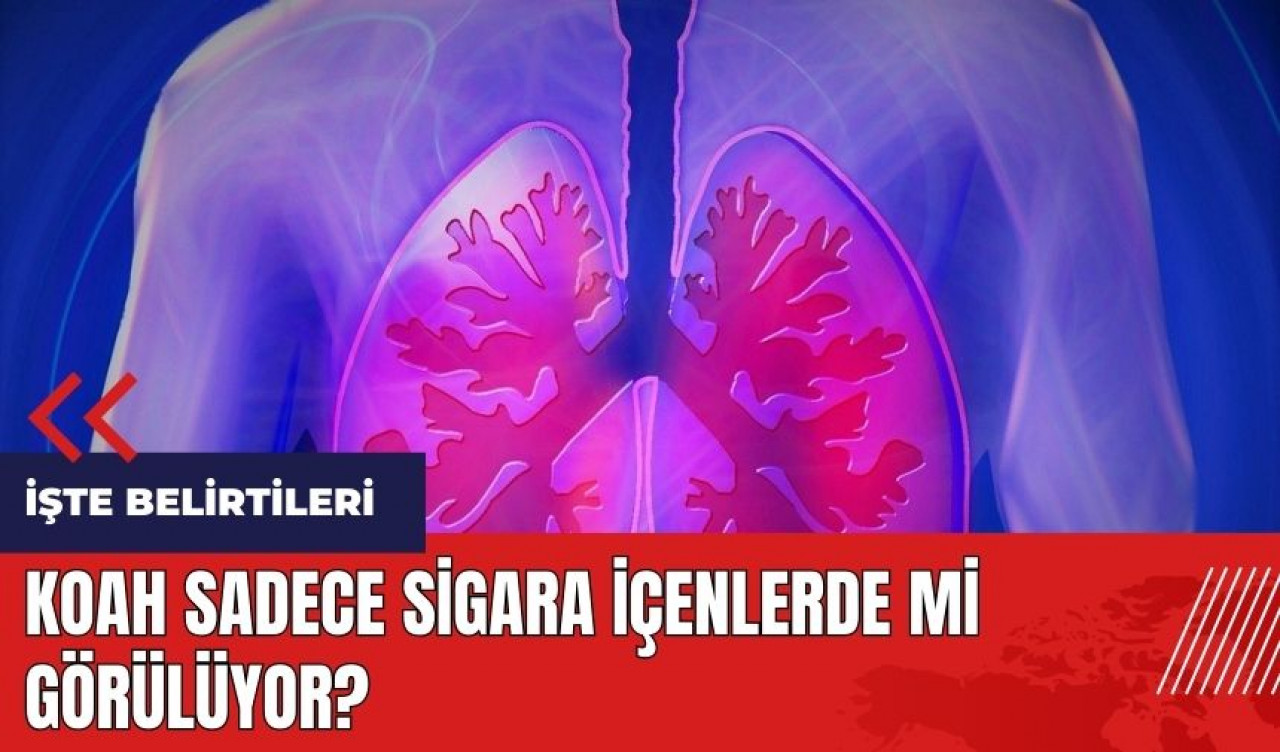 KOAH sadece sigara içenlerde mi görülüyor?