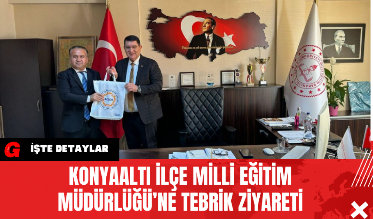 Konyaaltı İlçe Milli Eğitim Müdürlüğü'ne Tebrik Ziyareti