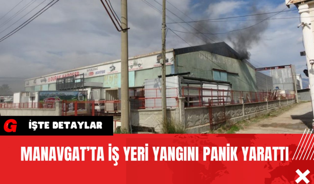 Manavgat’ta İş Yeri Yangını Panik Yarattı