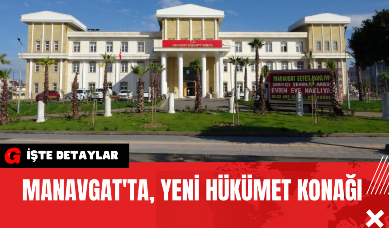 Manavgat'ta Yeni Hükümet Konağı