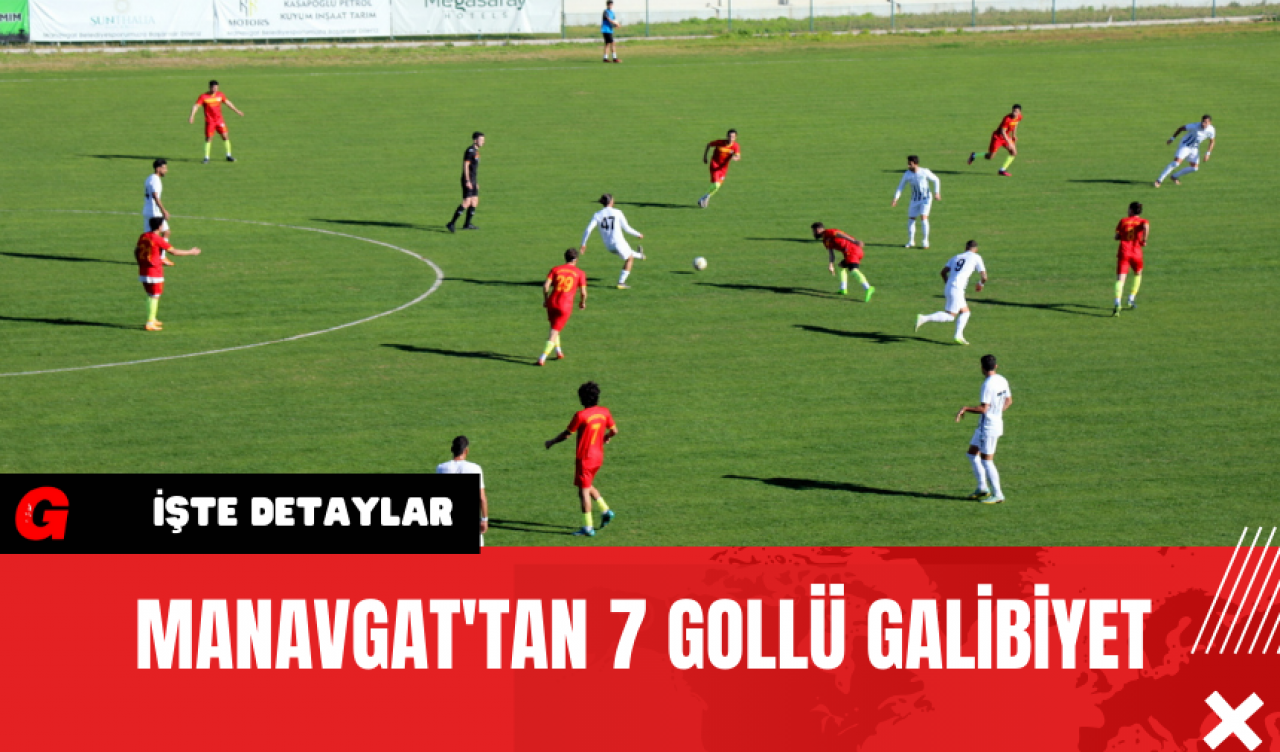 Manavgat'tan 7 Gollü Galibiyet