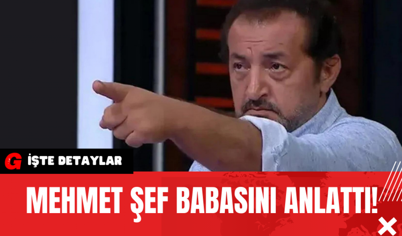 Mehmet Şef Babasını Anlattı!