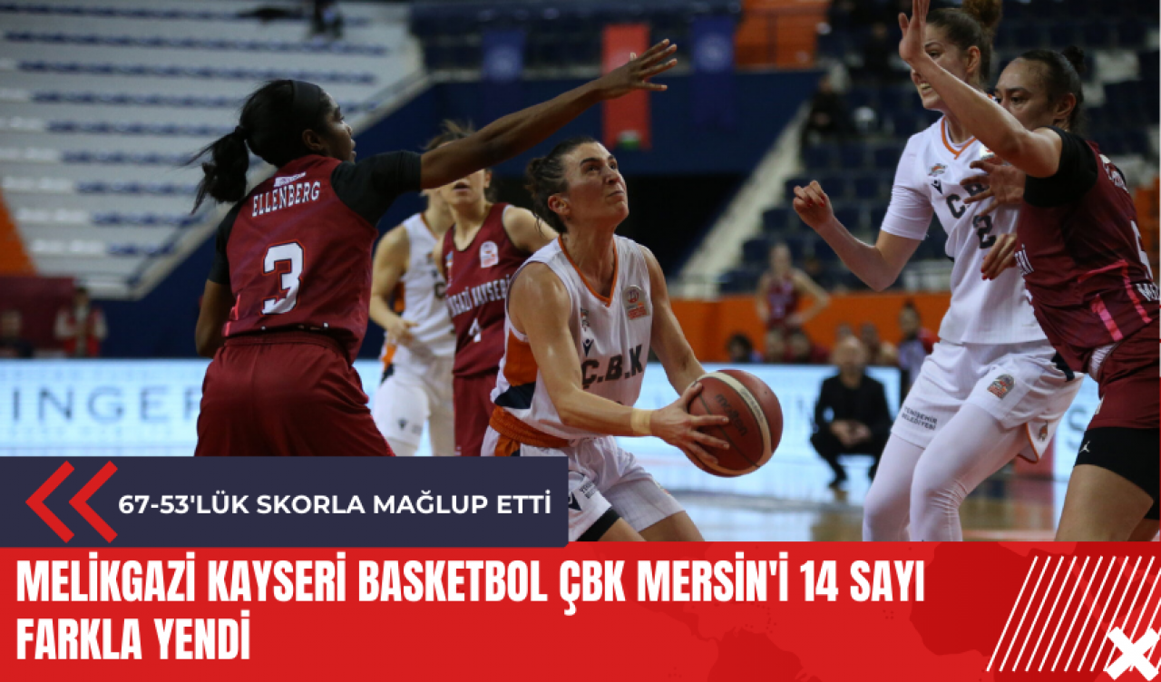 Melikgazi Kayseri Basketbol ÇBK Mersin'i 14 sayı farkla yendi