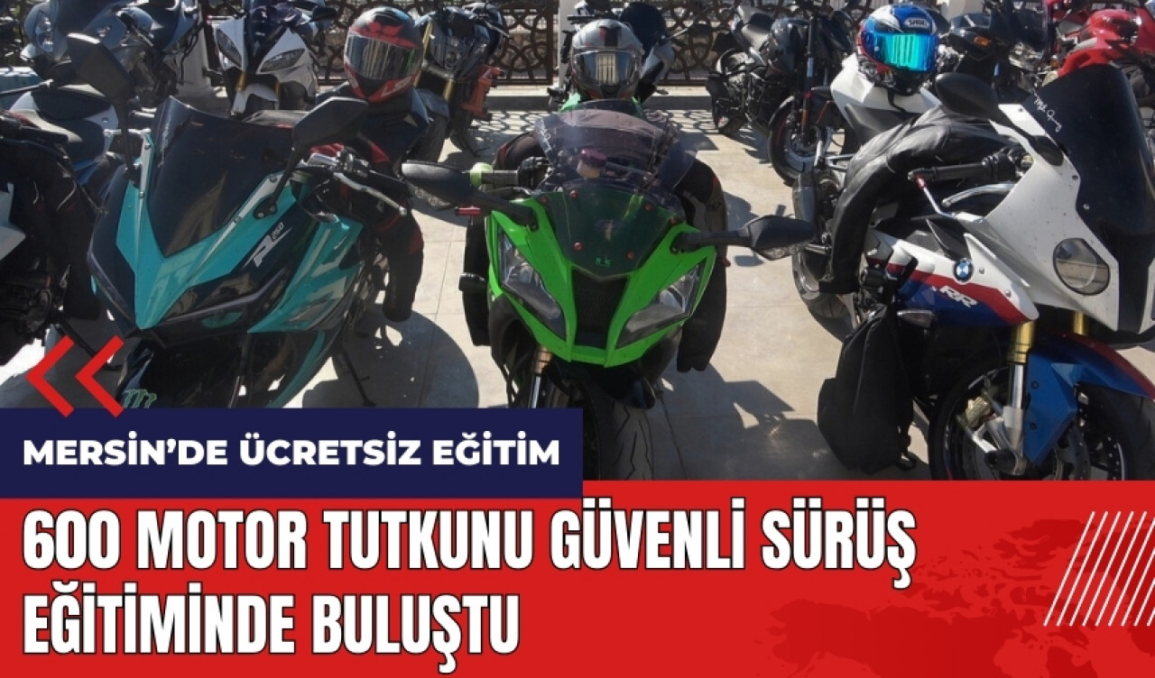 Mersin'de 600 motor tutkunu güvenli sürüş eğitiminde buluştu