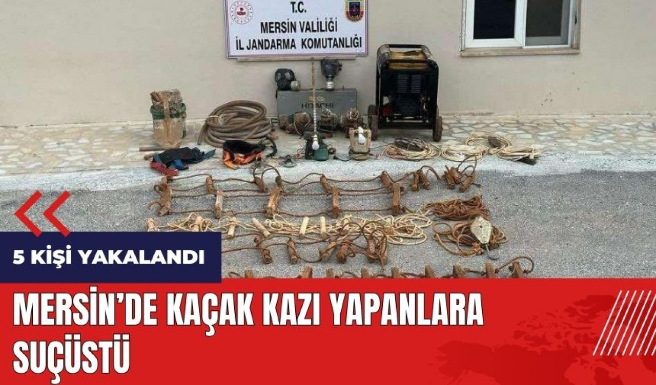 Mersin'de kaçak kazı yapanlara suçüstü