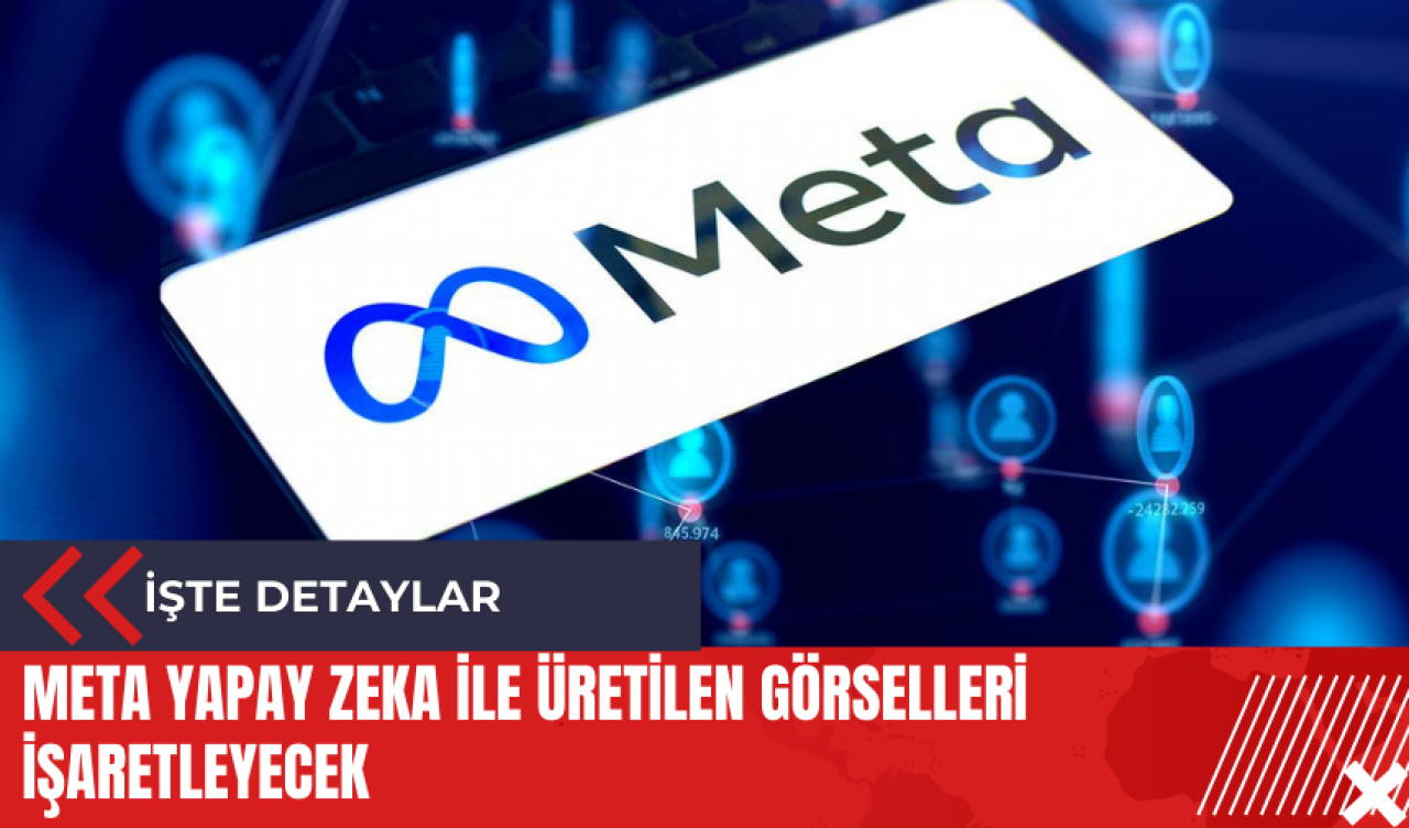 Meta yapay zeka ile üretilen görselleri işaretleyecek