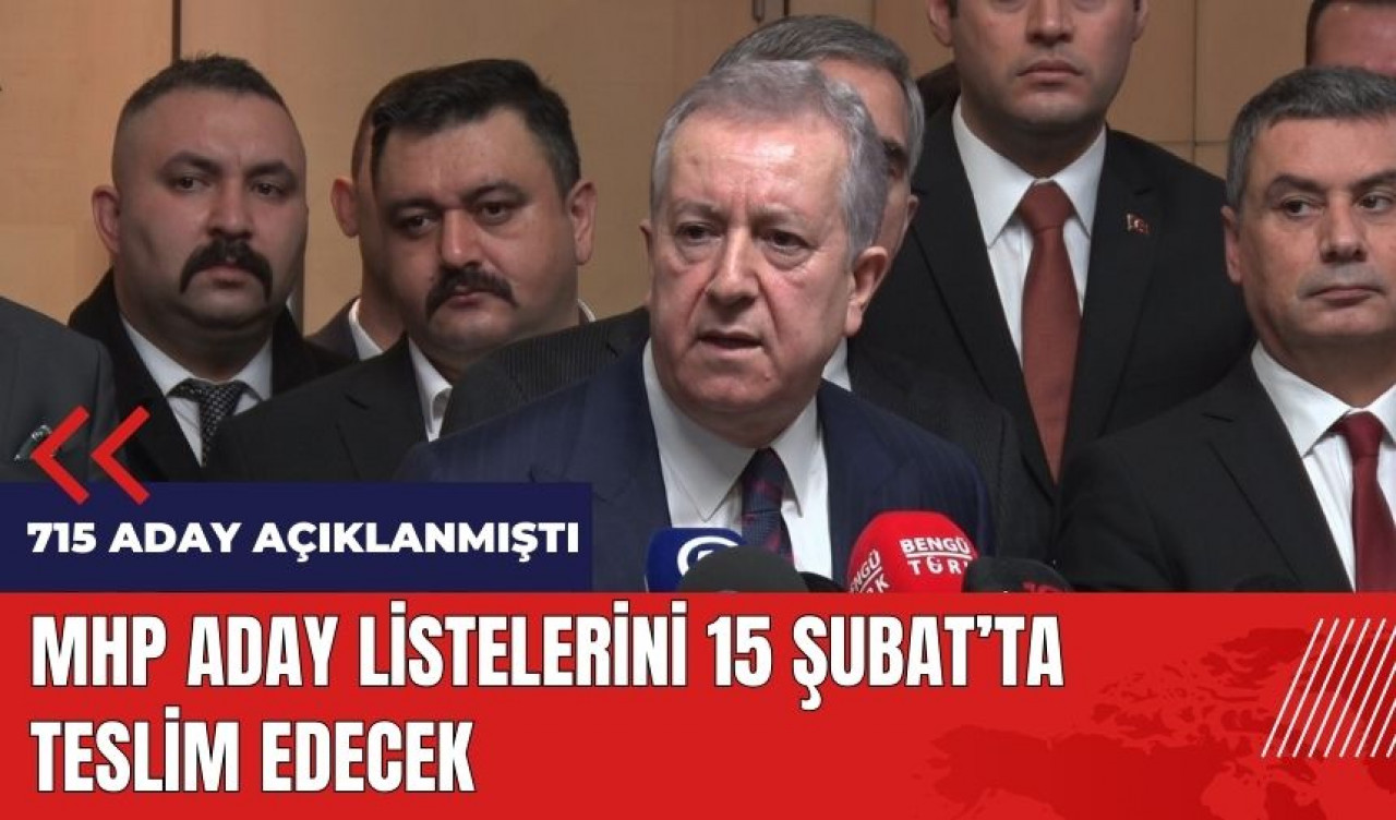 MHP aday listelerini 15 Şubat'ta teslim edecek