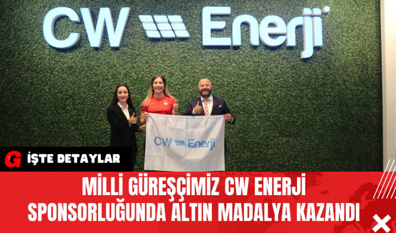 Milli Güreşçimiz CW Enerji Sponsorluğunda Altın Madalya Kazandı