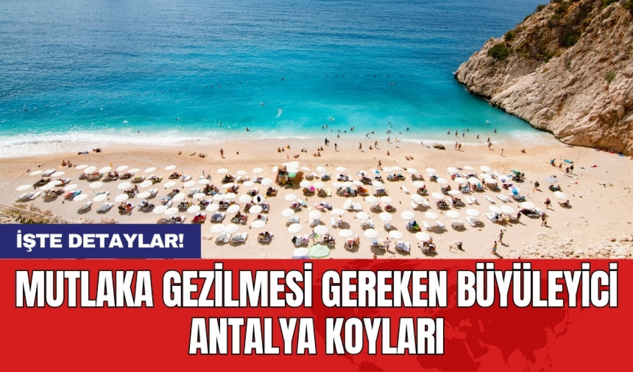 Mutlaka gezilmesi gereken büyüleyici Antalya koyları