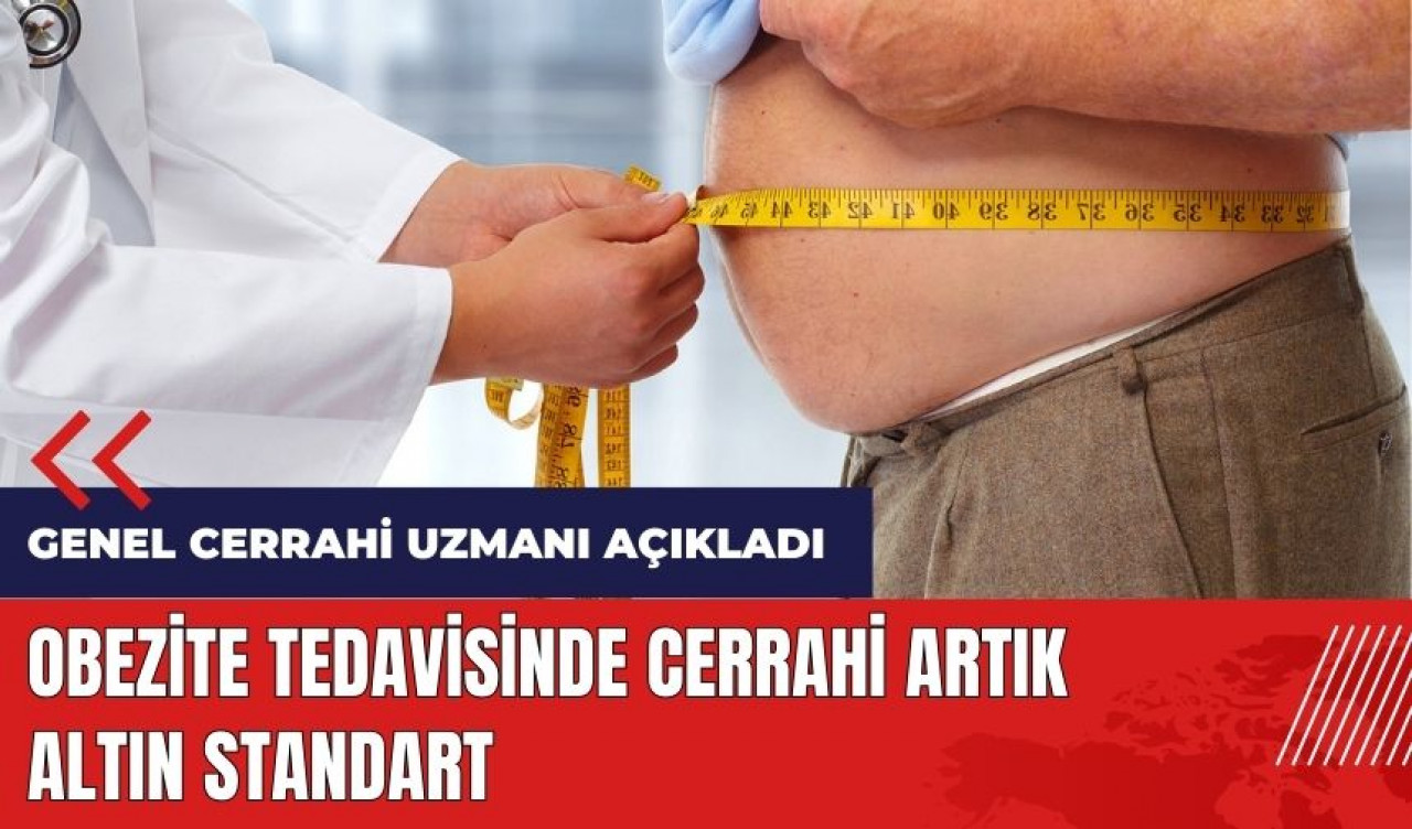 Obezite tedavisinde cerrahi artık altın standart