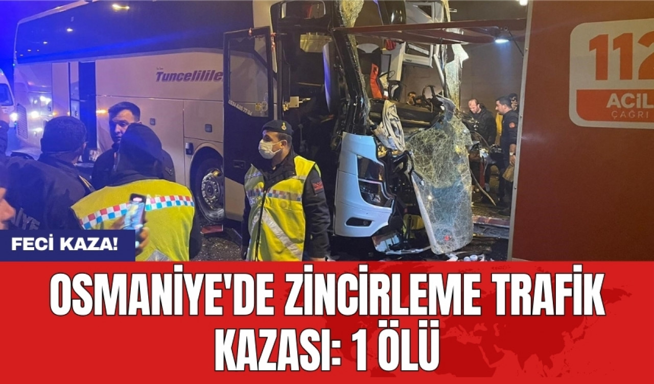 Osmaniye'de zincirleme trafik kazası: 1 ölü