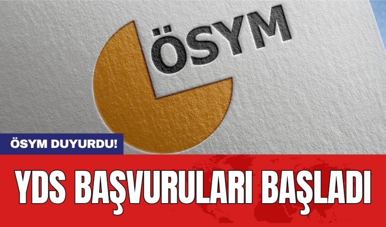 ÖSYM duyurdu: YDS başvuruları başladı