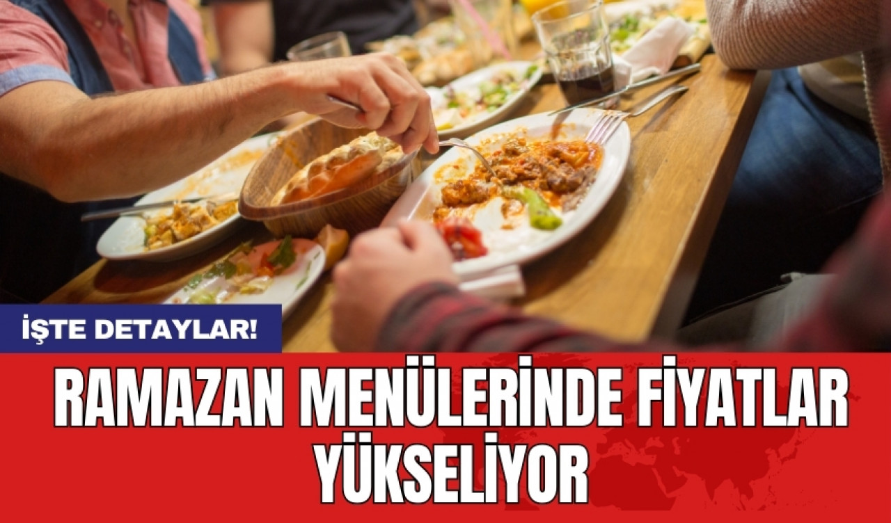 Ramazan menülerinde fiyatlar yükseliyor