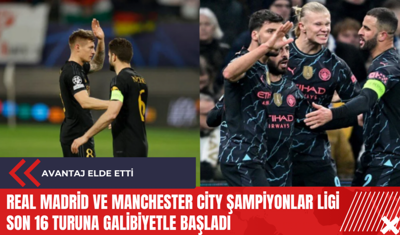 Real Madrid ve Manchester City Şampiyonlar Ligi son 16 turuna galibiyetle başladı