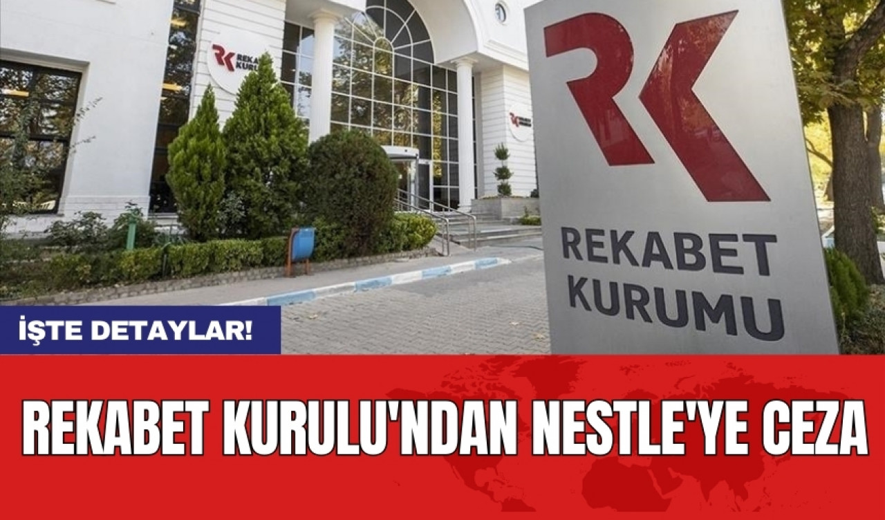 Rekabet Kurulu'ndan Nestle'ye ceza