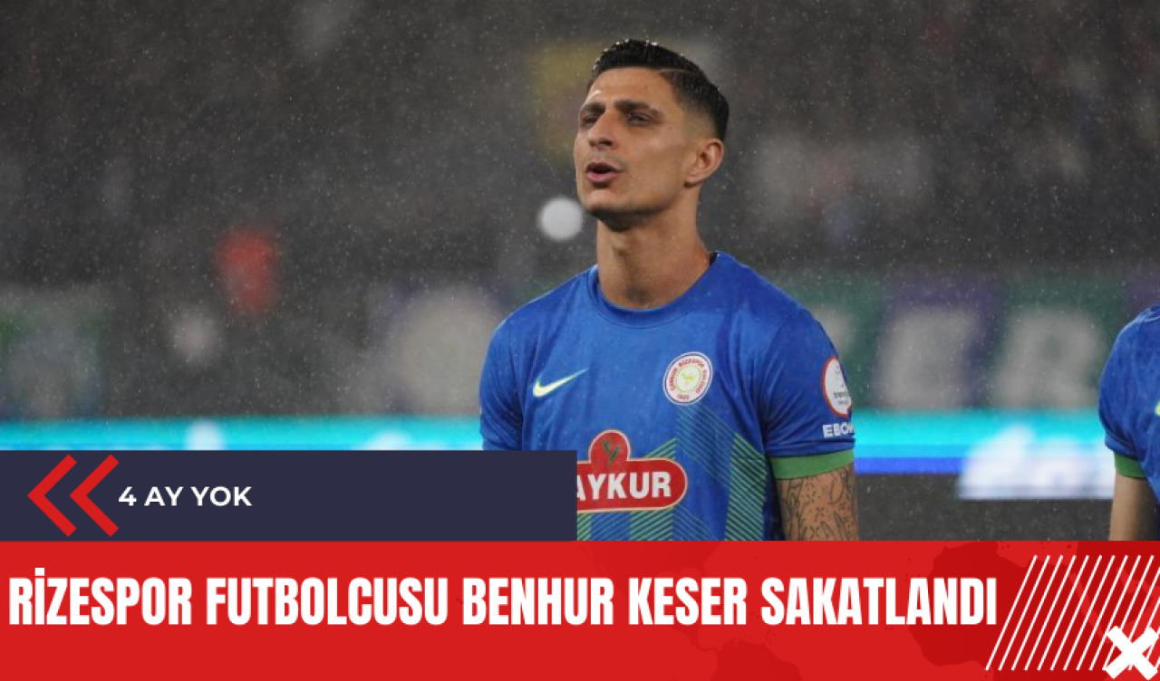 Rizespor futbolcusu Benhur Keser sakatlandı: 4 ay yok!