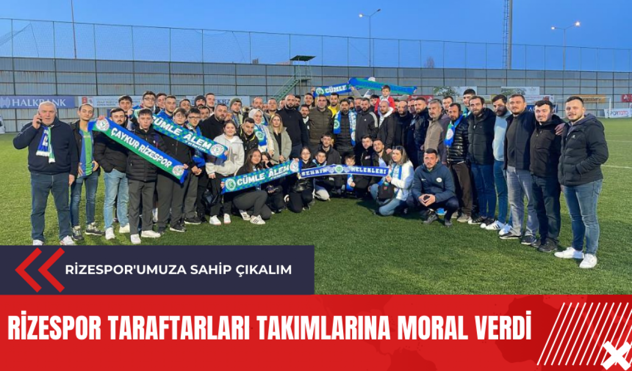 Rizespor taraftarları takımlarına moral verdi