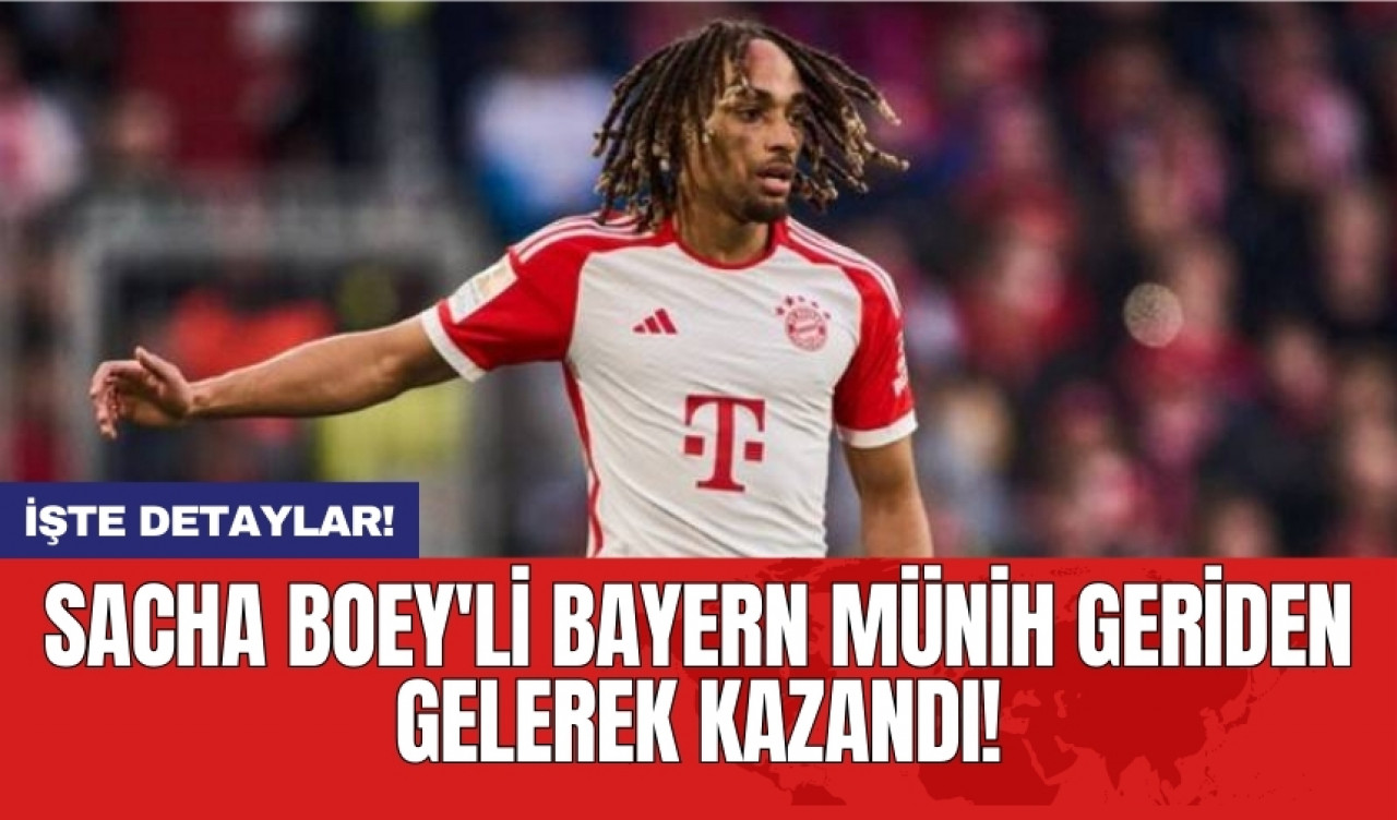 Sacha Boey'li Bayern Münih geriden gelerek kazandı!