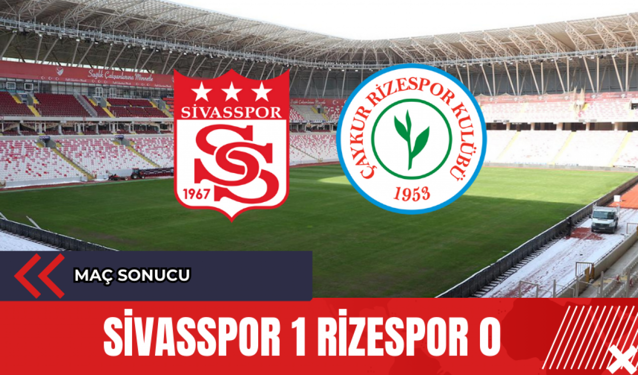 Sivasspor 1 Rizespor 0 Maç Sonucu