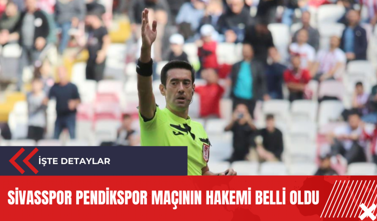 Sivasspor  Pendikspor maçının hakemi belli oldu