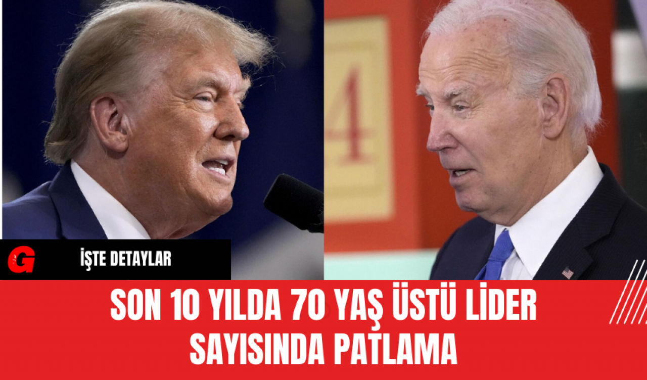 Son 10 Yılda 70 Yaş Üstü Lider Sayısında Patlama