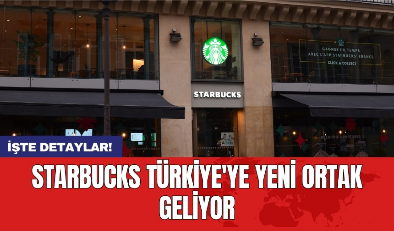 Starbucks Türkiye'ye yeni ortak geliyor