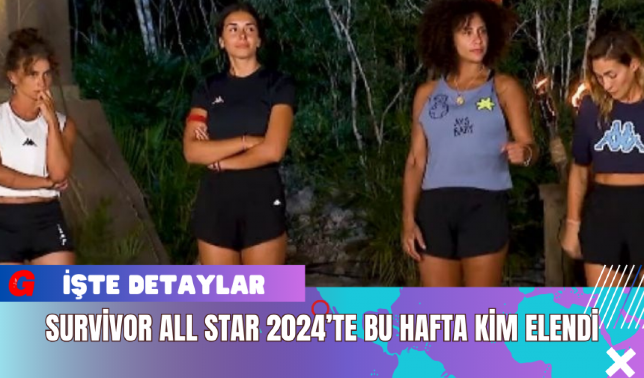 Survivor All Star 2024’te Bu Hafta Kim Elendi