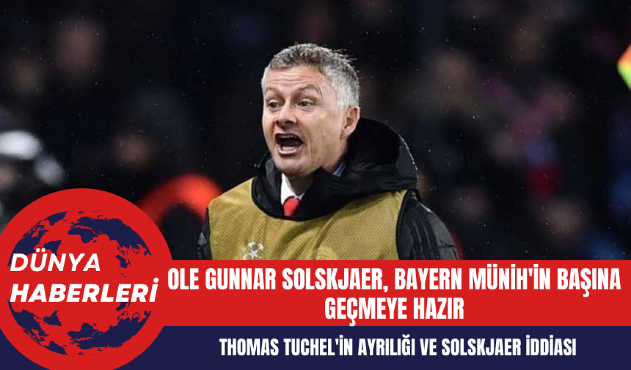 Ole Gunnar Solskjaer, Bayern Münih'in Başına Geçmeye Hazır