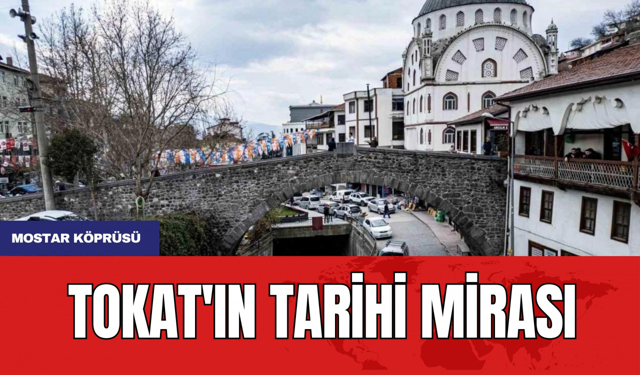 Tokat'ın tarihi mirası