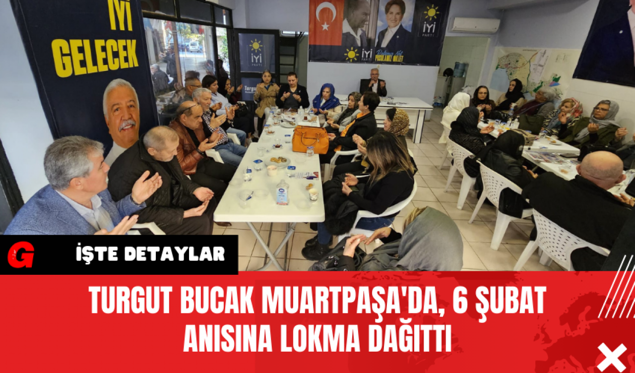 Turgut Bucak Muartpaşa'da, 6 Şubat Anısına Lokma Dağıttı