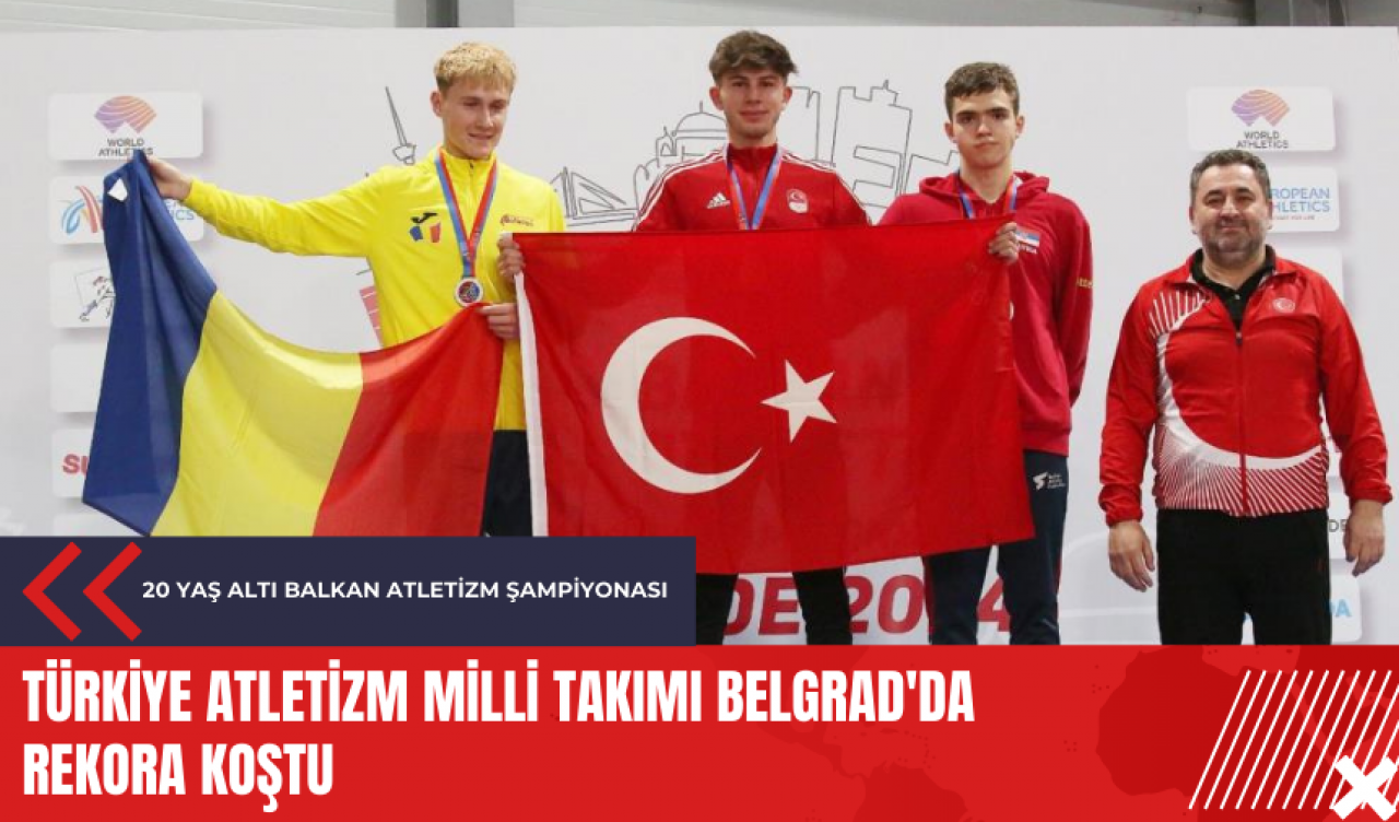 Türkiye Atletizm Milli Takımı Belgrad'da rekora koştu