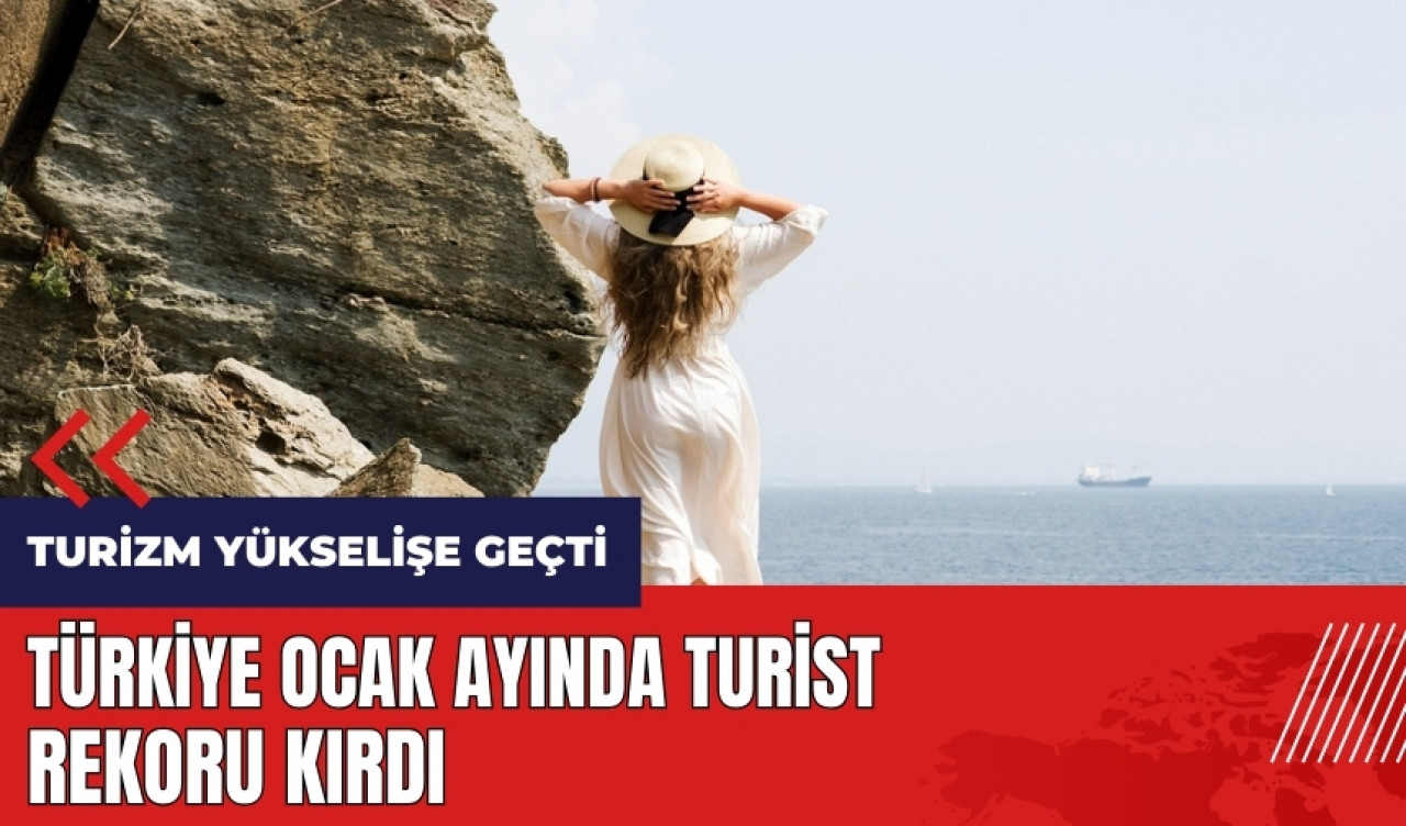 Türkiye Ocak ayında turist rekoru kırdı