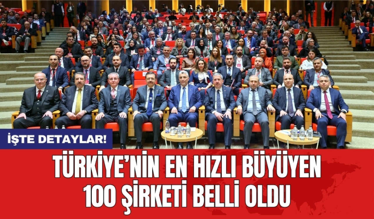 Türkiye’nin en hızlı büyüyen 100 şirketi belli oldu