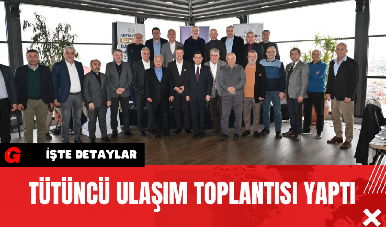 Tütüncü Ulaşım Toplantısı Yaptı