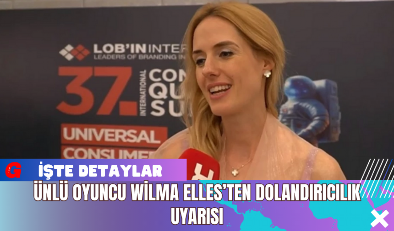 Ünlü Oyuncu Wilma Elles’ten Dolandırıcılık Uyarısı