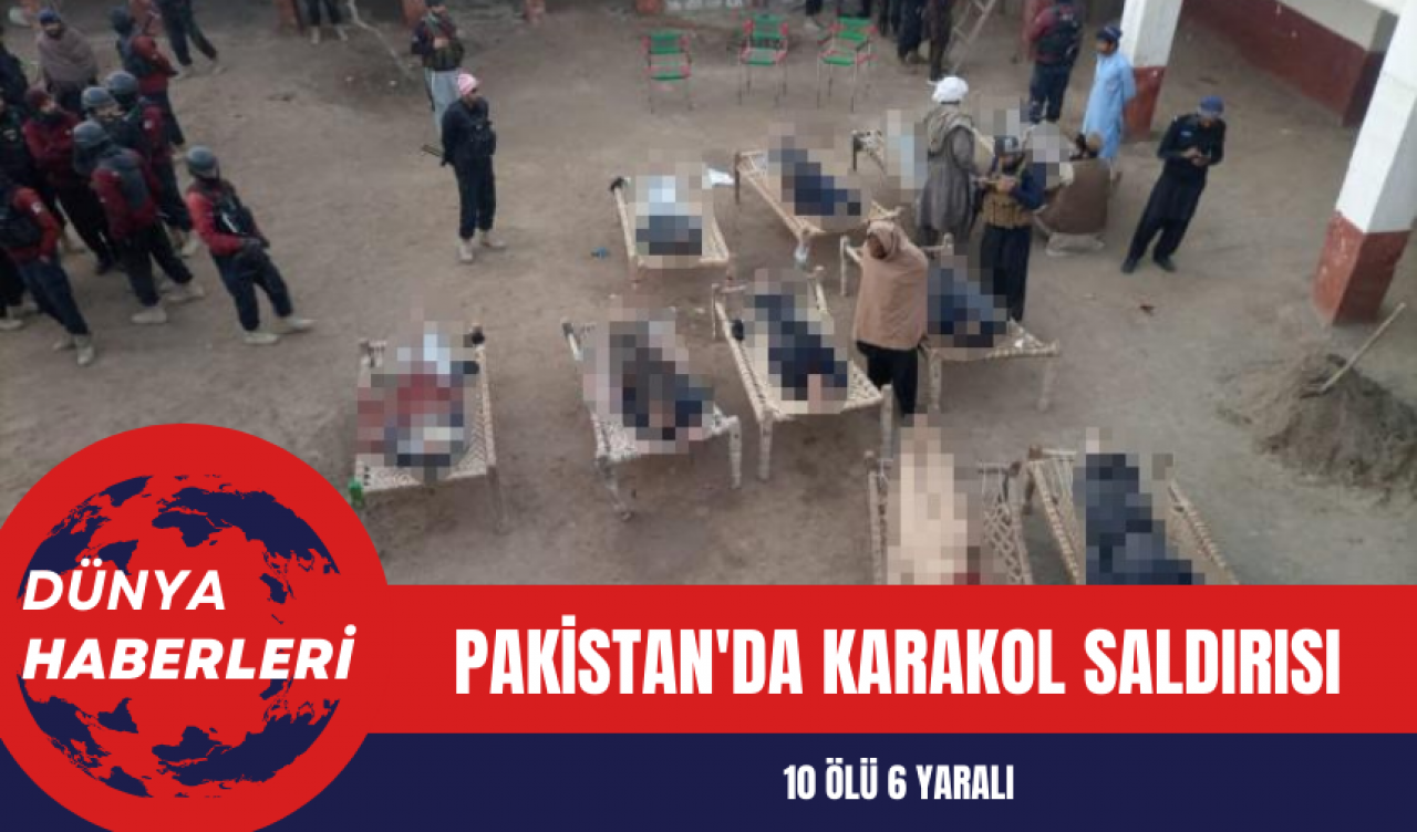 Pakistan'da Karakol Saldırısı: 10 Ölü 6 Yaralı