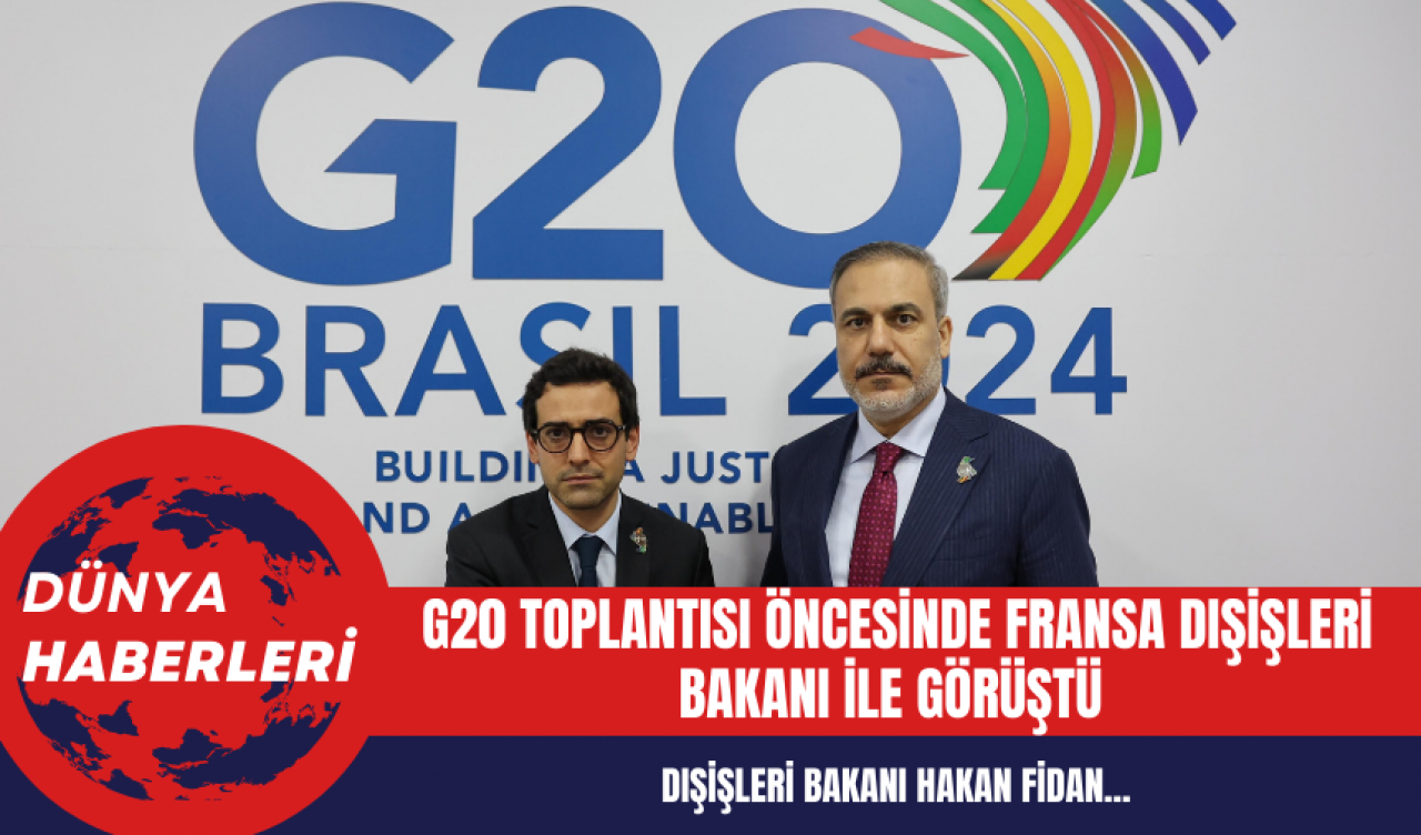 Hakan Fidan G20 Toplantısı Öncesinde Fransa Dışişleri Bakanı ile Görüştü