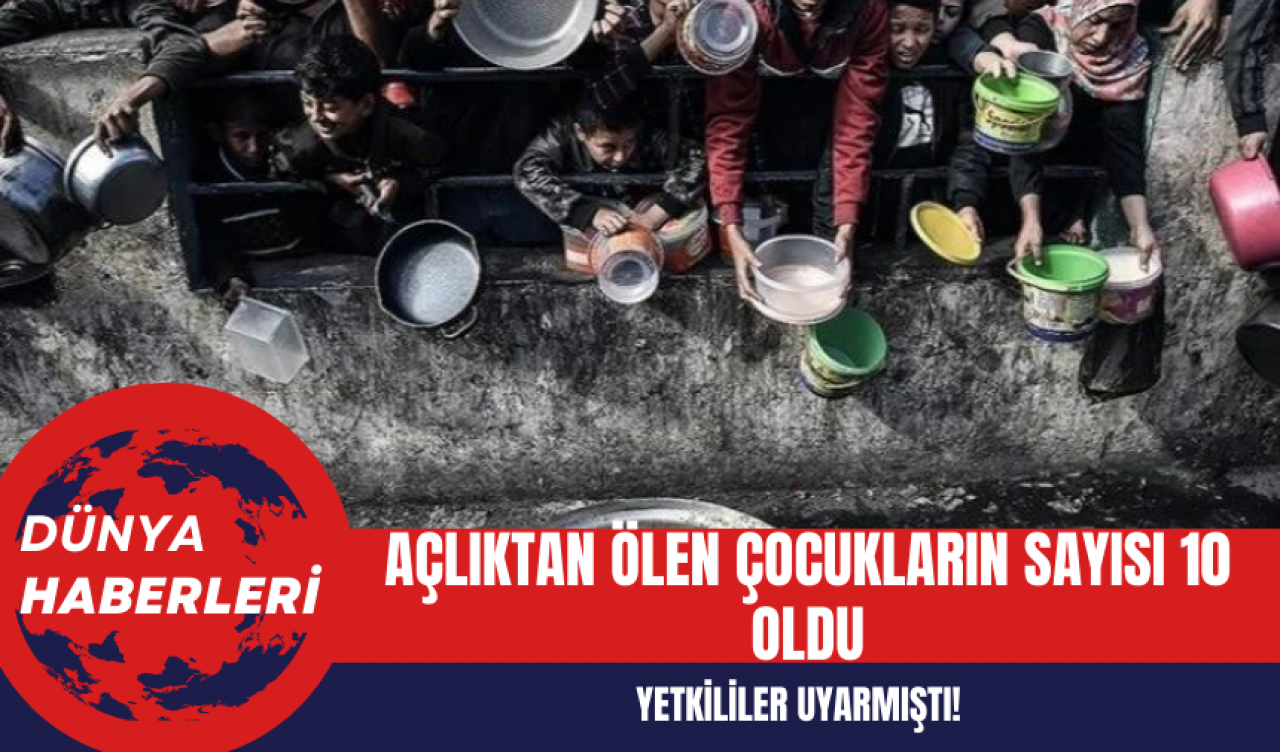 Açlıktan Ölen Çocukların Sayısı 10 Oldu