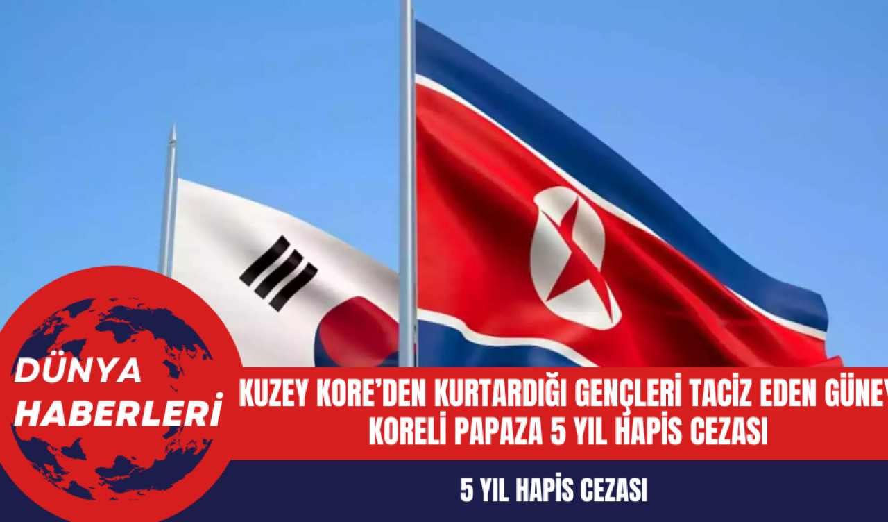 Kuzey Kore’den kurtardığı gençlere t*ciz eden Güney Koreli papaza 5 yıl hapis cezası verildi